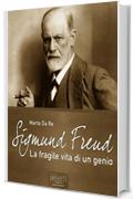 Sigmund Freud. La fragile vita di un genio