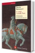 Le armi, i cavalli, l'oro: Giovanni Acuto e i condottieri nell'Italia del Trecento