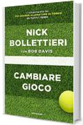 Cambiare gioco: L'autobiografia del più grande allenatore di tennis di tutti i tempi