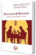 Rosalinda&Rosauro: Frammenti di vita, di sapori e di cucina