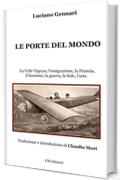 Le porte del mondo: La Valle Vigezzo, l'emigrazione, la Francia, il fascismo, la guerra, la fede, l'arte (Memorie Vol. 8)