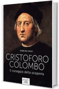 Cristoforo Colombo. Il coraggio della scoperta