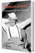 Muoiono solo gli stronzi: La straordinaria vita di Mario Monicelli