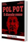 Pol Pot: Il diavolo rosso (I Signori della Guerra Vol. 28)