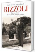 Rizzoli: La vera storia di una grande famiglia italiana