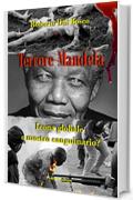 Terrore Mandela: Icona globale o mostro sanguinario?