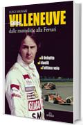 Gilles Villeneuve - Dalle motoslitte alla Ferrari