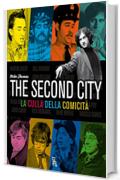 THE SECOND CITY - LA CULLA DELLA COMICITÀ