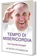 Tempo di misericordia: Vita di Jorge Mario Bergoglio