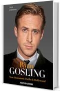 Ryan Gosling: Non chiamatemi il bello di Hollywood