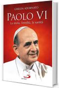 Paolo VI. La storia, l'eredità, la santità (Tempi e figure)