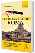 I 100 delitti di Roma (eNewton Saggistica)
