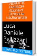 VERNICE FRESCA Storie di Ordinaria Intolleranza: Luca Daniele Pellizzari