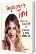 Semplicemente Tini: Vi racconto la storia della mia vita: l'autobiografia ufficiale di Violetta (Salani)