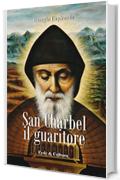 San Charbel il guaritore (Collana Spirituale Vol. 53)