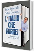 L'Italia che vorrei: Il manifesto civile dell'uomo che fa i libri (Gli specchi)