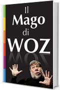 Il Mago di Woz: La nascita di Apple raccontata in prima persona da Steve Wozniak