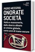 Onorate società: Mafia e massoneria, dallo sbarco alleato al crimine globale, cento anni di trame oscure (Futuropassato)