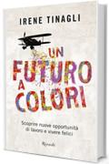Un futuro a colori: Scoprire nuove opportunità di lavoro e vivere felici