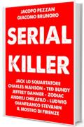 Serial Killer: Le storie di Jack lo Squartatore, Charles Manson, Ted Bundy, Jeffrey Dahmer, Zodiac, Andrej Chikatilo, Gianfranco Stevanin, Ludwig, il Mostro di Firenze.
