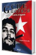 Che Guevara: il pensiero, la storia, la leggenda (Biesse)