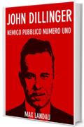 John Dillinger: Nemico Pubblico Numero Uno (Bravi Ragazzi Vol. 1)