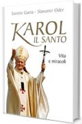 Karol il santo. Vita e miracoli di Giovanni Paolo II