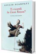 Ti ricordi la casa rossa?: Lettera a mia madre