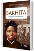 Bakhita. La schiava diventata santa (Biblioteca universale cristiana)