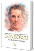 Don Bosco. Una storia senza tempo (Biografie di Don Bosco)