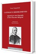 Cattolici e Risorgimento (Biblioteca di studi conservatori)