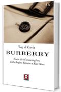 Burberry: Storia di un'icona inglese, dalla Regina Vittoria a Kate Moss (Le comete)