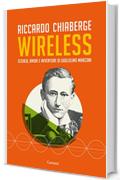 Wireless: Scienza, amori e avventure di Guglielmo Marconi (Garzanti Saggi)