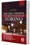 Misteri, crimini e storie insolite di Torino (eNewton Saggistica)