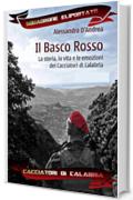 Il Basco Rosso - La storia, la vita e le emozioni dei Cacciatori di Calabria