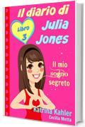 Il diario di Julia Jones - Libro 3 - Il mio sogno segreto
