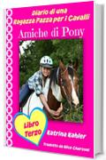 Diario di una Ragazza Pazza per i Cavalli - Libro Terzo - Amiche di Pony