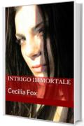 intrigo immortale: Cecilia Fox (Le avventure di Cecilia Fox Vol. 1)