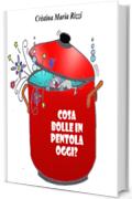 Cosa bolle in pentola oggi?(Libro illustrato per bambini)