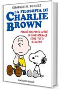La filosofia di Charlie Brown: Perché non posso avere un cane come tutti gli altri?