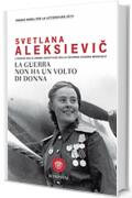 La guerra non ha un volto di donna: L'epopea delle donne sovietiche nella seconda guerra mondiale (Overlook)