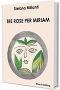 Tre rose per Miriam