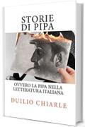 STORIE DI PIPA: ovvero la pipa nella letteratura italiana (La grande letteratura italiana Vol. 11)