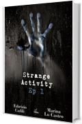 Strange Activity - Ep1 di 4