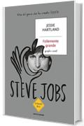 Steve Jobs. Follemente grande: Vita del genio che ha creato Apple