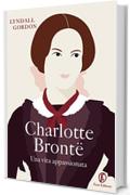 Charlotte Brontë: Una vita appassionata