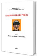 Il primo libro di Pirlik: ovvero: Come sterminare e vivere felici