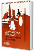 Una certa idea di mondo (Universale economica) di Baricco, Alessandro (2013) Tapa blanda