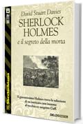 Sherlock Holmes e il segreto della morta (Sherlockiana)