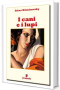 I cani e i lupi (Classici della letteratura e narrativa contemporanea)